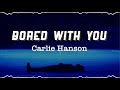 Carlie Hanson - Bored With You (Slowed)