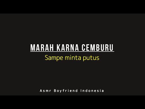 [Putus aja ya🤬] Asmr Suara Cowok MARAH | suara cowok cemburu |