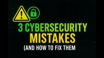 3 Cybersecurity Mistakes Everyone Makes (And How to Fix Them)