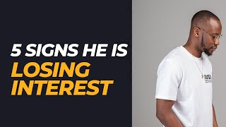 5 Signs He is Losing Interest