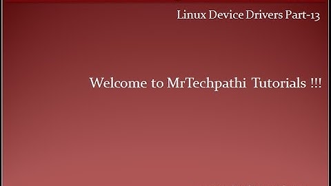 Linux Device Drivers - Part 13 : Allocating Device Numbers