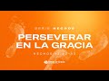 Perseverar en la gracia  serie hechos  senda de gracia