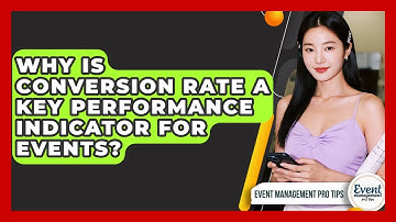 Why Is Conversion Rate A Key Performance Indicator For Events? - Event Management Pro Tips