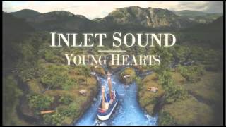 Video thumbnail of "Inlet Sound - Young Hearts [Album Stream]"