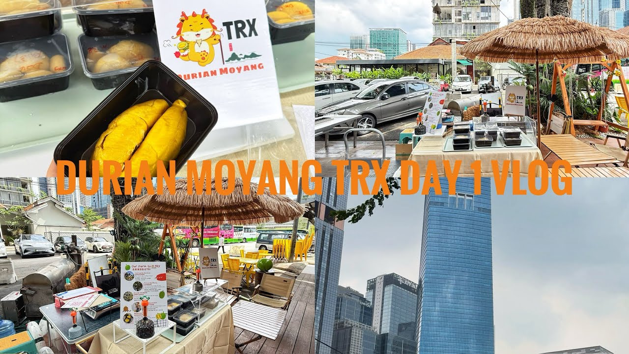 Day 1 第一天在TRX搞了个小小榴莲档 竟然……. 谁说榴莲好卖?