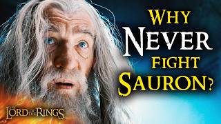 The Real Reason GANDALF Never Fought SAURON Himself