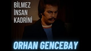 Orhan Gencebay | Bilmez İnsan Kadrini (Türküola) Resimi