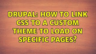 Drupal: How to link css to a custom theme to load on specific pages