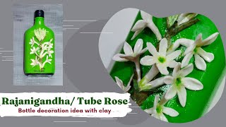 Rajanigandha on Bottle | Tuberose made with Clay | Bottle Decoration Idea | Sikha Crafts