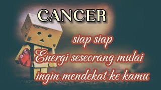 CANCER 💞 SIAP SIAP ENERGI SESEORANG YANG MULAI INGIN MENDEKAT KE KAMU 💥🌹
