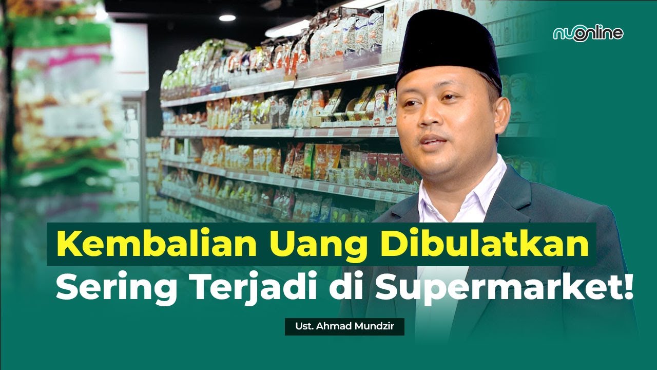 Hukum Tidak Dapat Kembalian Saat Berbelanja, Halal ataukah Haram? | Ust. Ahmad Mundzir