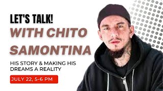 EP05: Let's Talk with Chito Samontina! His Story & Making His Dreams A Reality!
