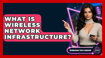 What Is Wireless Network Infrastructure? - Emerging Tech Insider