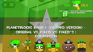 Planetblocks Band 1 (@VietproDaFourteen Version) - Original Vs. Fixed Vs. Fixed^2 | Comparison
