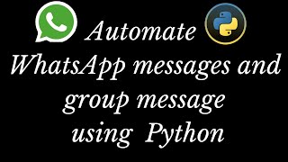 Automate WhatsApp messages using python