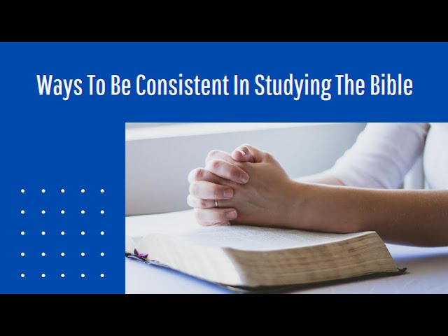 Here is how you can be consistent in studying the Bible. #biblestudymadeeasy class=