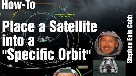 How-to: Position A Satellite In A Specific Orbit - Kerbal Space Program Guide