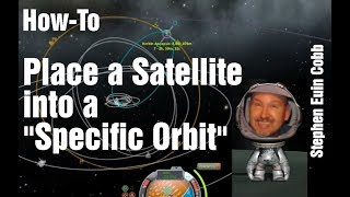 How-to: Position A Satellite In A Specific Orbit - Kerbal Space Program Guide