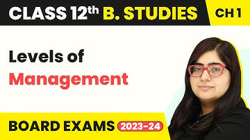 Levels of Management - Nature And Significance Of Management | Class 12 Business Studies Chapter 1