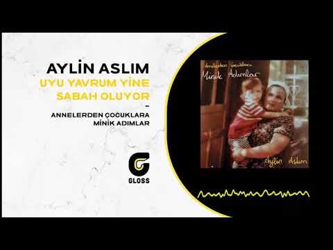 Aylin Aslım - Uyu Yavrum Yine Sabah Oluyor (Annelerden Çocuklara Minik Adımlar)