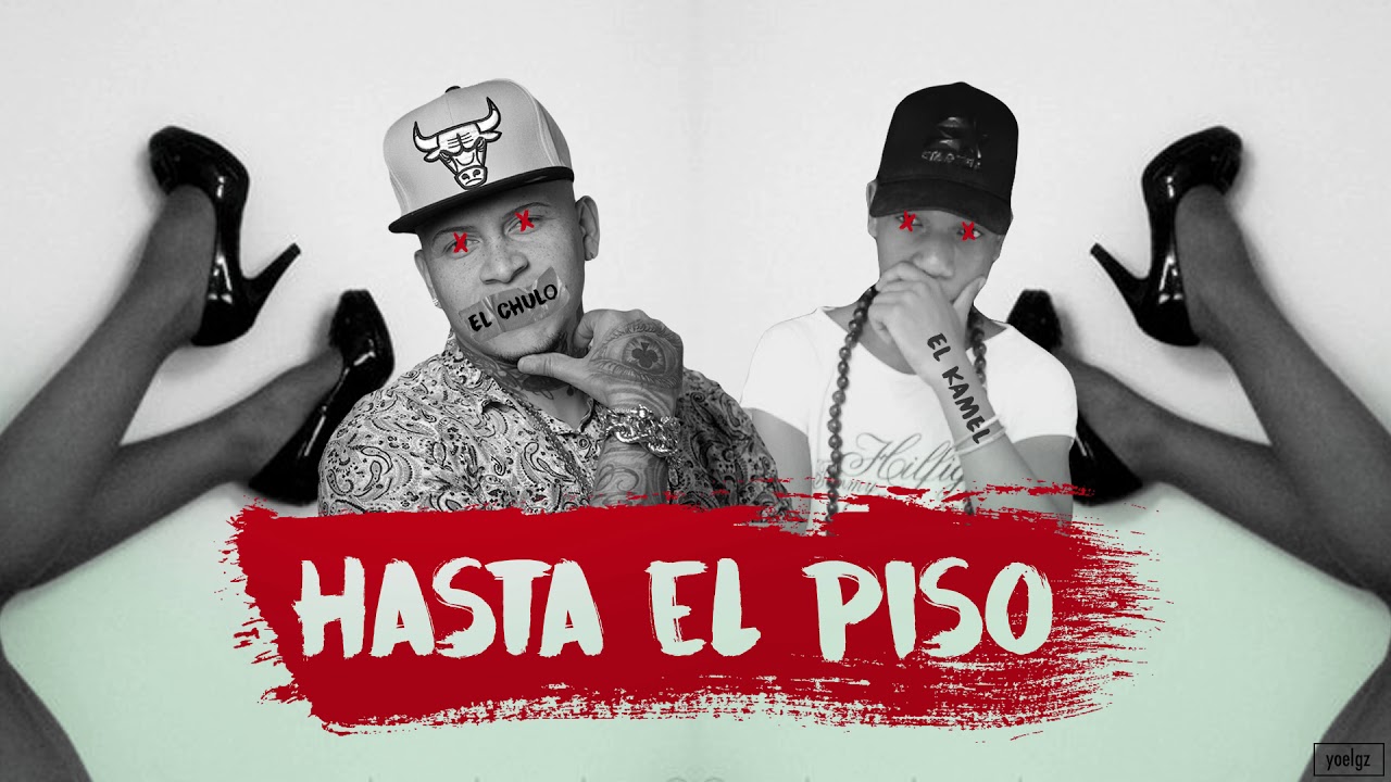 El Chulo x El Kamel - Hasta el Piso