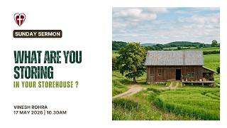 PFCC Sunday Service I 17th May 2026 I What Are You Storing in Your Storehouse - Vinesh Rohra