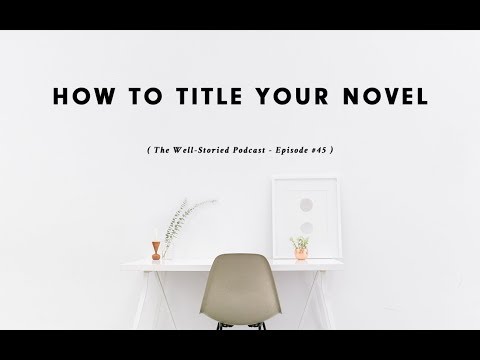 Episode #45: How to Title Your Novel