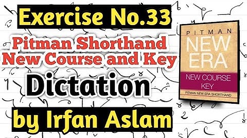 Exercise No.33 |Dictation| |Pitman Shorthand New Course and Key by Irfan Aslam