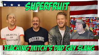 TEACHING MITCH'S DAD GAY SLANG - SUPERFRUIT - REACTION