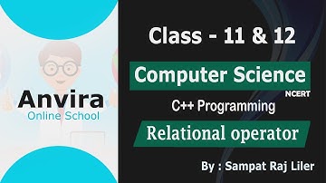 Class 11th & 12th | Computer Science | Relational operator ( C++ ) | 2021 | By Sampat Raj Liler