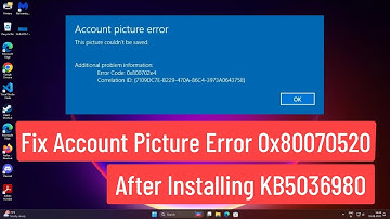 Fix Account Picture Error 0x80070520 after installing KB5036980 In Windows 11