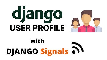 Django User Profile with Django Signals | Using Django Signals to link Models