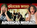 THE GUESS WHO - AMERICAN WOMAN | REACTION