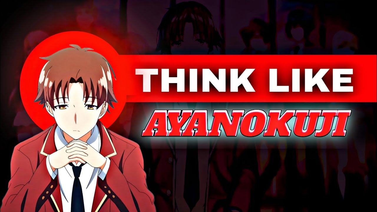 How to Think Like Ayanokoji Genius Mindset Formula