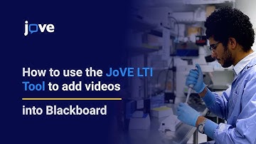 Tutorial: How to use the JoVE LTI tool to add Videos into Blackboard