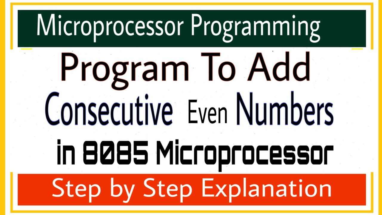 A Program To Add Consecutive Even Numbers of a series using 8085 ...