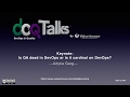 DOQ Talks 2019: &quot;Is QA dead in DevOps or is it cardinal to DevOps?&quot;