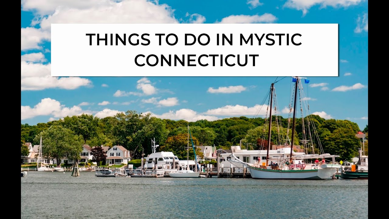 Things to do in Mystic, CT: Top 15 Most Unique Spots - YouTube