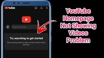 YouTube Homepage Not Showing Videos Problem | Try Searching to get Started YouTube Fix