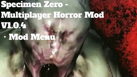 Specimen Zero - Multiplayer Horror Mod V1.0.4 (Mod Menu)