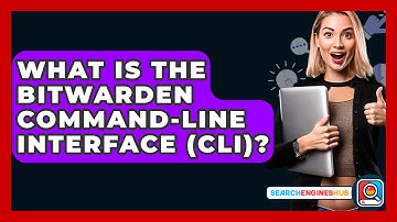 What Is The Bitwarden Command-line Interface (CLI)? - SearchEnginesHub.com
