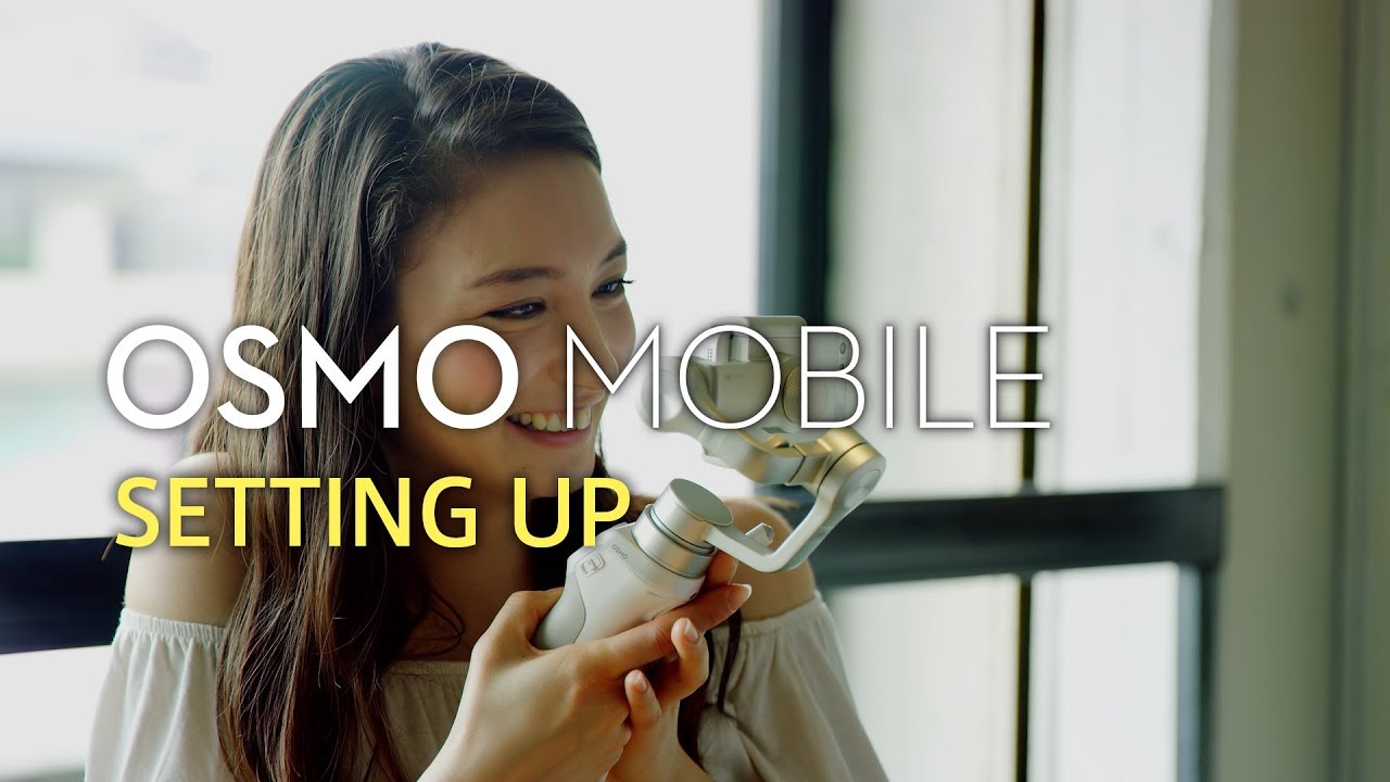  DJI Osmo Mobile - チュートリアル「SETTING UP」