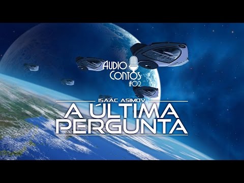 A Última Pergunta (AudioContos#02)