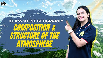 Composition and Structure of the Atmosphere Class 9 ICSE Geography | Selina Chapter 11 | Ozone