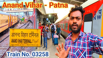 Train Journey From Anand Vihar Delhi to Patna | Danapur Summer Special -03258.