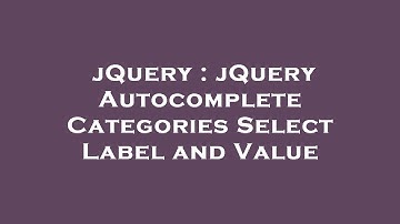jQuery : jQuery Autocomplete Categories Select Label and Value