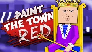 THE KING OF PAINT THE TOWN RED - Best User Made Levels - Paint the Town Red