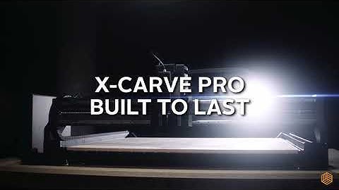 X-CARVE PRO - Built to Last