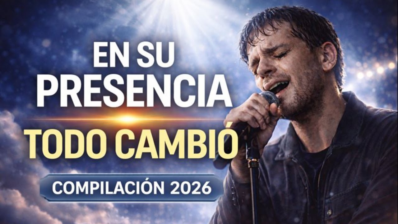 🔥 EN SU PRESENCIA TODO CAMBIÓ | COMPILACIÓN DE ADORACIÓN PROFUNDA 2026