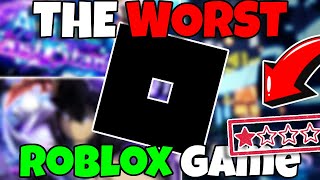 The Worst Roblox Game Of All Time